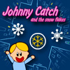 Johnny Catch and the Snow flakes
