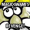 MAGIC SWAMI'S REVENGE!
