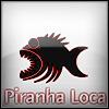 Piranha Loca